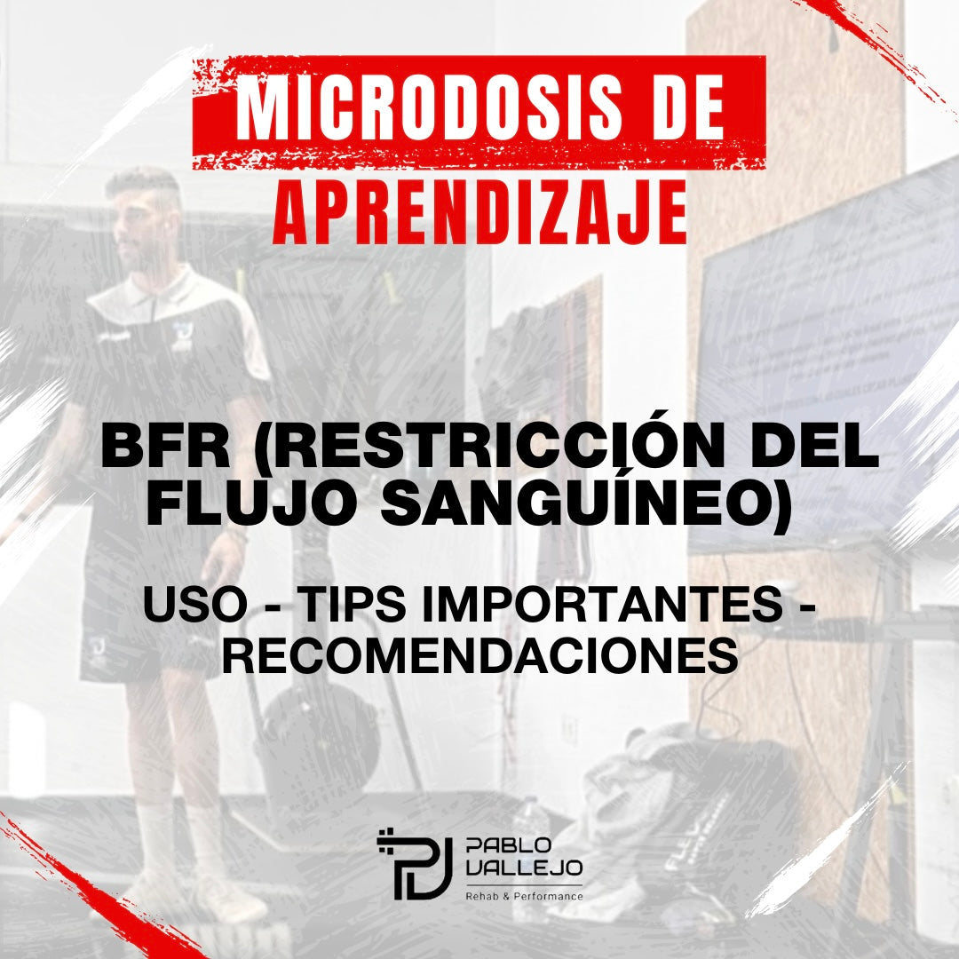 MICRODOSIS DE APRENDIZAJE - BFR (RESTRICCIÓN DEL FLUJO SANGUÍNEO) APLICACIÓN PRÁCTICA-TEÓRICA