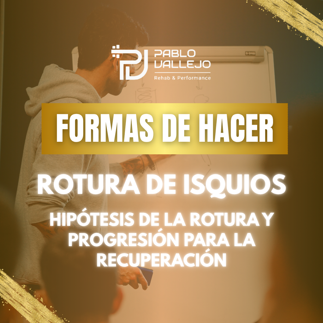 FORMA DE HACER - Rotura de Isquios: Hipótesis de la rotura y progresión para la recuperación