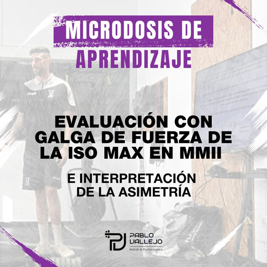 MICRODOSIS DE APRENDIZAJE - EVALUACIÓN CON GALGA DE FUERZA DE LA ISO MAX PARA ASIMETRÍAS EN LESIONES DE MMII